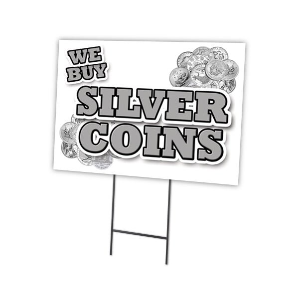 We Buy Silver Coins Yard & Stake outdoor plastic coroplast window, C-1216-DS-We Buy Silver Coins